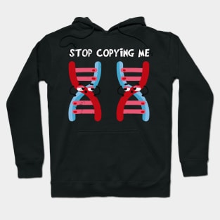 Stop Copying Me! Funny Genetics Hoodie